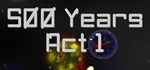 500 Years Act 1  АВТОДОСТАВКА STEAM GIFT РОССИЯ