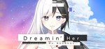 Dreamin' Her - 僕は、彼女の夢を見る。-  STEAM GIFT РОССИЯ