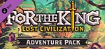 For The King - Lost Civilization Adventure Pack  DLC