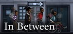In Between  АВТОДОСТАВКА STEAM GIFT РОССИЯ