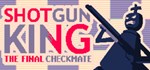 Shotgun King: The Final Checkmate  STEAM GIFT RUSSIA