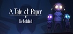 A Tale of Paper: Refolded  АВТОДОСТАВКА STEAM РОССИЯ