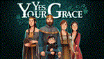 Yes, Your Grace  АВТОДОСТАВКА STEAM РОССИЯ
