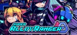 Super Alloy Ranger  АВТОДОСТАВКА STEAM GIFT РОССИЯ