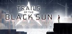 Trails of the Black Sun  АВТОДОСТАВКА STEAM GIFT RU
