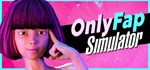 OnlyFap Simulator   АВТОДОСТАВКА STEAM РОССИЯ