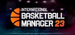 International Basketball Manager 23 STEAM GIFT РОССИЯ