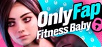 OnlyFap: Fitness Baby  АВТОДОСТАВКА STEAM РОССИЯ