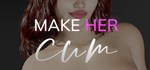 Make Her Cum  АВТОДОСТАВКА STEAM GIFT РОССИЯ