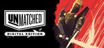 Unmatched: Digital Edition АВТОДОСТАВКА STEAM РОССИЯ