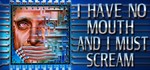 I Have No Mouth and I Must Scream  STEAM GIFT РОССИЯ