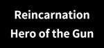 Reincarnation : Hero of the Gun  АВТОДОСТАВКА STEAM G