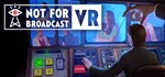 Not For Broadcast VR  АВТОДОСТАВКА STEAM GIFT РОССИЯ