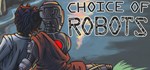 Choice of Robots  АВТОДОСТАВКА STEAM GIFT РОССИЯ