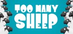 Too Many Sheep  АВТОДОСТАВКА STEAM GIFT РОССИЯ