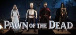 Pawn of the Dead  АВТОДОСТАВКА STEAM GIFT РОССИЯ