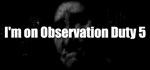 I'm on Observation Duty 5  АВТОДОСТАВКА STEAM РОССИЯ