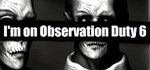 I'm on Observation Duty 6  АВТОДОСТАВКА STEAM РОССИЯ