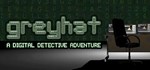 Greyhat - A Digital Detective Adventure STEAM РОССИЯ