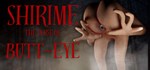 SHIRIME: The Curse of Butt-Eye  STEAM GIFT РОССИЯ
