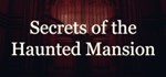 Secrets of the Haunted Mansion  STEAM GIFT РОССИЯ