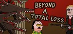 Beyond a Total Loss  АВТОДОСТАВКА STEAM GIFT РОССИЯ
