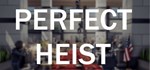 Perfect Heist  АВТОДОСТАВКА STEAM GIFT РОССИЯ