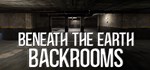 Beneath The Earth - Backrooms  STEAM GIFT РОССИЯ