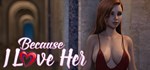 Because I Love Her Episode 1АВТОДОСТАВКА STEAM РОССИЯ
