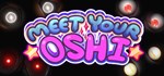 Meet Your Oshi  АВТОДОСТАВКА STEAM GIFT РОССИЯ