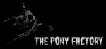 The Pony Factory  АВТОДОСТАВКА STEAM GIFT РОССИЯ