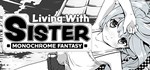 Living With Sister: Monochrome Fantasy  STEAM РОССИЯ