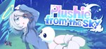 Plushie from the Sky  АВТОДОСТАВКА STEAM GIFT РОССИЯ