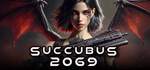 Succubus 2069  АВТОДОСТАВКА STEAM РОССИЯ