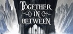 Together in Between  АВТОДОСТАВКА STEAM РОССИЯ