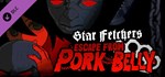 Star Fetchers: Escape from Pork Belly  DLC STEAM