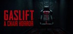 GASLIFT: A Chair Horror  АВТОДОСТАВКА STEAM РОССИЯ
