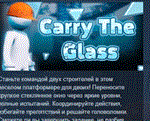 Carry The Glass  АВТОДОСТАВКА STEAM РОССИЯ