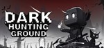Dark Hunting Ground АВТОДОСТАВКА STEAM РОССИЯ