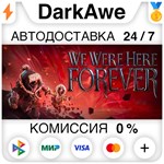 We Were Here Forever STEAM•RU ️АВТОДОСТАВКА 0%