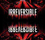 IRREVERSIBLE   Steam\РФ +Мир\Key⭐