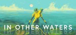 In Other Waters (Steam Key/Region Free)