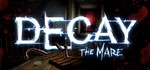 Decay: The Mare STEAM КЛЮЧ ️РОССИЯ + МИР