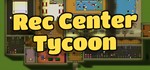 Rec Center Tycoon STEAM КЛЮЧ ️РОССИЯ + ВЕСЬ МИР