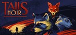 Tails Noir (Backbone) STEAM РОССИЯ+МИРРУССКИЙ ЯЗЫК