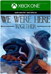 ️WE WERE HERE TOGETHER️XBOX ONE|XSКЛЮЧ
