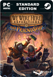 WE WERE HERE EXPEDITIONS: THE FRIENDSHIPSTEAM GIFT