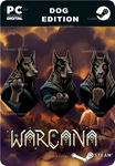WARCANA - DOG EDITIONSTEAM GIFT????АВТОДОСТАВКА????