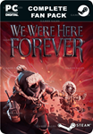 WE WERE HERE FOREVER: COMPLETE FAN PACKSTEAM GIFT