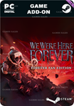 WE WERE HERE FOREVER: FAN EDITIONSTEAM GIFT????АВТО